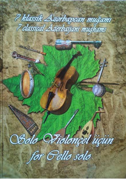 "Семь классических азербайджанских мугамов для соло виолончели"